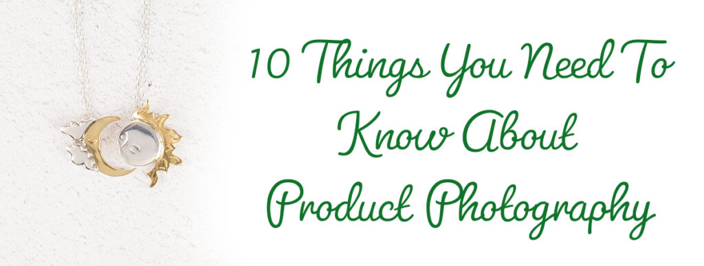 10 things you need to know about product photography