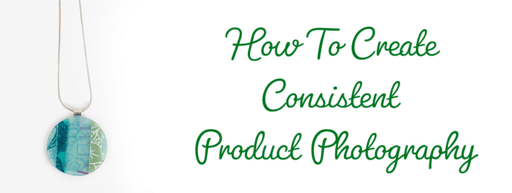 How to vreate consistent product photography